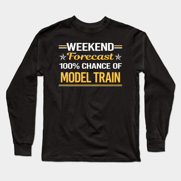 Weekend Forecast 100% Model Train Trains Railroad Railway Long Sleeve T-Shirt by relativeshrimp